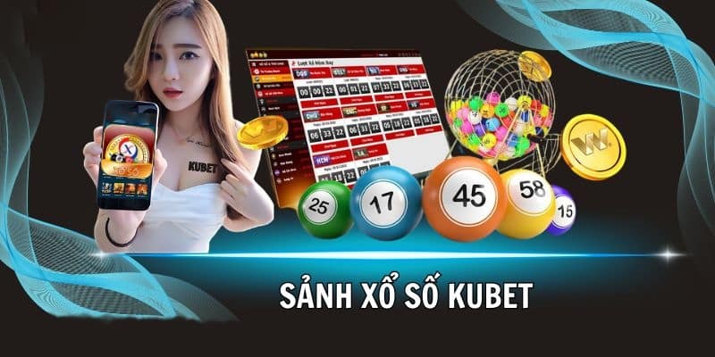 Các điểm nổi bật mà xổ số kubet mang lại cho người chơi