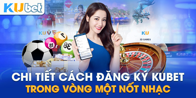 Cách mở tài khoản kubet cụ thể nhất