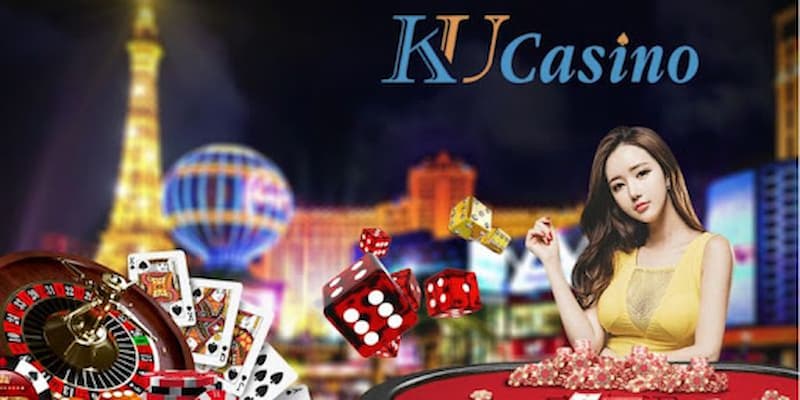 KU Casino nơi đem đến niềm vui cá cược