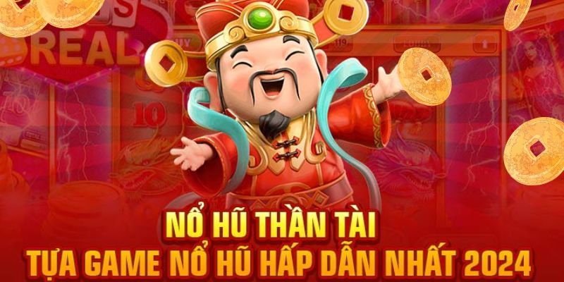 Tựa game nổ hũ hấp dẫn nhất 2024